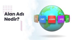 Domain (Alan Adı) Nedir, Neden Önemlidir?