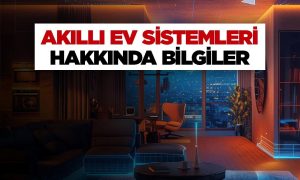 Akıllı Ev Sistemleri ile Yaşamınızı Kolaylaştırın