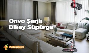 Onvo Şarjlı Dikey Süpürge mi? Yoksa elektrikli süpürge mi?