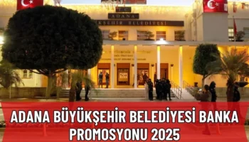 Adana Büyükşehir Belediyesi Banka Promosyonu 2025
