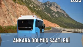 2025 Ankara Dolmuş Saatleri: İlçe İlçe Kalkış Bilgileri