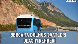 Bergama Dolmuş Saatleri ve Ulaşım Rehberi 2025