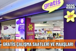 Gratis Çalışma Saatleri ve Maaşları 2025