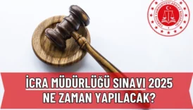 İcra Müdürlüğü Sınavı 2025 Ne Zaman Yapılacak? Son Gelişmeler ve Beklentiler