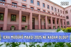 İcra Müdürü Maaşı 2025 Ne Kadar Oldu?