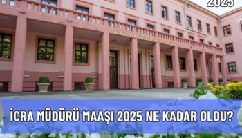 İcra Müdürü Maaşı 2025 Ne Kadar Oldu?