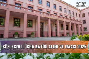 Adalet Bakanlığı Sözleşmeli İcra Katibi Alımı ve Maaşı 2025