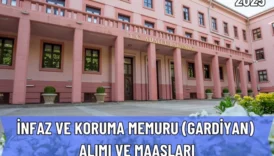 2025 Gardiyan (İnfaz ve Koruma Memuru) Alımı ve Maaşları