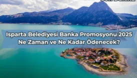 Isparta Belediyesi Banka Promosyonu 2025: Ödeme Tarihi ve Tutarı Hakkında Güncel Bilgiler