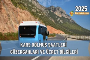 2025 Kars Dolmuş Saatleri, Güzergahları ve Ücret Bilgileri