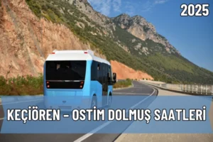 Keçiören – Ostim Dolmuş Saatleri