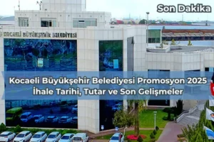 Kocaeli Büyükşehir Belediyesi Promosyon 2025: İhale Tarihi, Promosyon Tutarı ve Güncel Bilgiler
