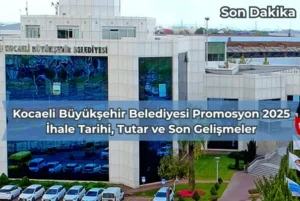 Kocaeli Büyükşehir Belediyesi Promosyon 2025: İhale Tarihi, Promosyon Tutarı ve Güncel Bilgiler