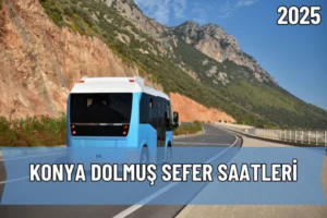 2025 Konya Dolmuş Saatleri ve Güzergah Bilgileri