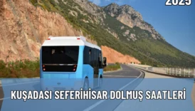 2025 Kuşadası Seferihisar Dolmuş Saatleri ve Güzergah Bilgileri