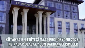 Kütahya Belediyesi Maaş Promosyonu 2025: Ne Kadar Olacak? Son Dakika Gelişmeler