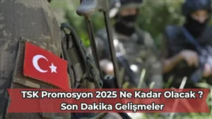 TSK Promosyon 2025 Ne Kadar Olacak, Son Dakika Gelişmeler