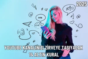 Youtube Kanalınızı Zirveye Taşıyacak 14 Altın Kural