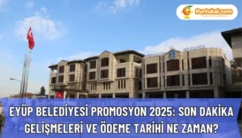 Eyüp Belediyesi Promosyon 2025: Son Dakika Gelişmeleri ve Ödeme Tarihi Ne Zaman?