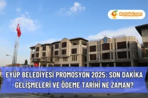 Eyüp Belediyesi Promosyon 2025: Son Dakika Gelişmeleri ve Ödeme Tarihi Ne Zaman?