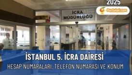 İstanbul 5. İcra Dairesi Konum, Hesap Numaraları, Telefon Dahilileri ve Vergi Numarası